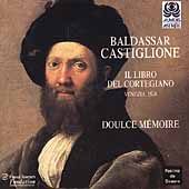 Baldassar Castiglione -Libro del Cortegiano / Doulce Memoire