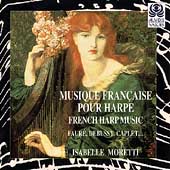 Musique Francaise pour Harpe - Faure, etc / Isabelle Moretti