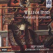 Byrd: Virginals & Consorts / Sempe, Capriccio Stravagante