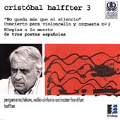 Cristobal Halffter 3: No Queda Mas Que el Silencio, etc