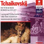 Tchaikovsky: Nutcracker Ballet, Romeo & Juliet Overture Tchaikovsky: Nutcracker Ballet, Romeo & Juliet Overture