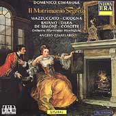 Cimarosa: Il Matrimonio Segreto / Cavallaro, Mazzuccato, etc Cimarosa: Il Matrimonio Segreto / Cavallaro, Mazzuccato, etc