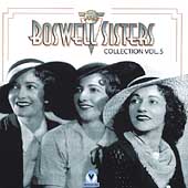 The Boswell Sisters Collection Vol. 5 The Boswell Sisters Collection Vol. 5