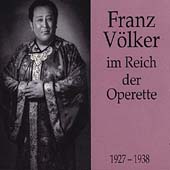 Franz Voelker im Reich der Operette 1927-1938 Franz Voelker im Reich der Operette 1927-1938