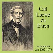 Carl Loewe zu Ehren - Aufnahmen von 1902-1970 Carl Loewe zu Ehren - Aufnahmen von 1902-1970