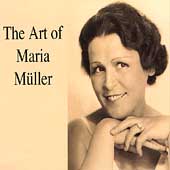 The Art of Maria Mueller - Wagner, Puccini, Brahms, et al