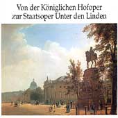 Von der Koeniglichen Hofoper zur Staatsoper Unter den Linden