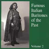Famous Italian Baritones of the Past Vol 2 Famous Italian Baritones of the Past Vol 2