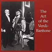 The Art of the Verdi-Baritone / Battistini, De Luca, et al The Art of the Verdi-Baritone / Battistini, De Luca, et al