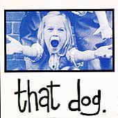That Dog