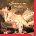 Amour Cruel / LeBlanc, Stubbs, Les Voix Humaines Amour Cruel / LeBlanc, Stubbs, Les Voix Humaines