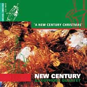 A New Century Christmas - New Century Saxophone Quartet A New Century Christmas - New Century Saxophone Quartet