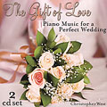 The Gift Of Love: Piano Music For For A Perfect Wedding