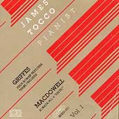 Griffes, MacDowell: Piano Works Vol 1 / James Tocco