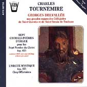 Tournemire: Sept Chorals-Poemes D'Orgue, etc / Delvallee