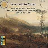 Serenade to Music / Bruce Pullan, Vancouver Bach Choir