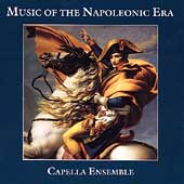 Music of the Napoleonic Era / Capella Ensemble