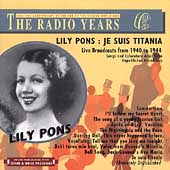 The Radio Years - Lily Pons - Je suis Titania