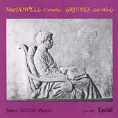 MacDowell: 4 Sonatas;  Griffes: Solo Works / James Tocco