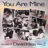 You Are Mine: The Best of David Haas Vol. 2