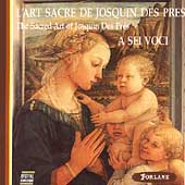 L'Art Sacre de Josquin Des Pres / A Sei Voci L'Art Sacre de Josquin Des Pres / A Sei Voci