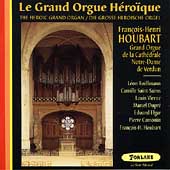Le Grand Orgue Heroique / Francois-Henri Houbart