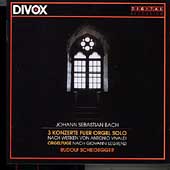 Bach: 3 Konzerte fuer Orgel Solo / Rudolph Scheidegger Bach: 3 Konzerte fuer Orgel Solo / Rudolph Scheidegger
