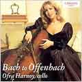 Bach to Offenbach / Ofra Harnoy, Andre Davis, et al