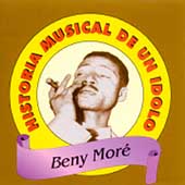 Beny More (Benny More)/Historia Musical de un Idolo