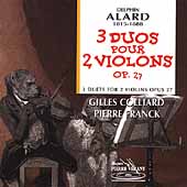Alard: 3 Duos for 2 Violons / Gilles Colliard, Pierre Franck Alard: 3 Duos for 2 Violons / Gilles Colliard, Pierre Franck