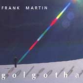 Martin: Golgotha / Michel Corboz, Lausanne, et al Martin: Golgotha / Michel Corboz, Lausanne, et al