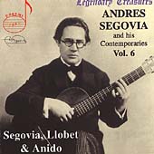 Legendary Treasures - Segovia and his Contemporaries Vol 6 Legendary Treasures - Segovia and his Contemporaries Vol 6