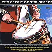 The Cream of the Guards / Massed Bands of the Guard Division The Cream of the Guards / Massed Bands of the Guard Division