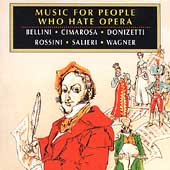 Music for People Who Hate Opera - Bellini, Cimarosa, et al