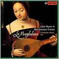 MAGDALENA:LUTE MUSIC IN RENAISSANCE FRAN MAGDALENA:LUTE MUSIC IN RENAISSANCE FRAN