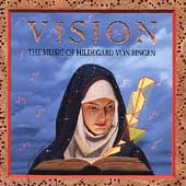 Vision - The Music of Hildegard von Bingen