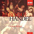 Baroque 5 - Handel: Choral Works