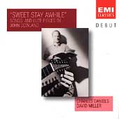 DEBUT - Sweet Stay Awhile - Dowland / Daniels, Miller