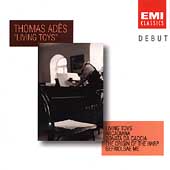 Debut - Ades: Living Toys etc / Ades, Clark, Cleobury et al Debut - Ades: Living Toys etc / Ades, Clark, Cleobury et al