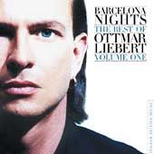 Barcelona Nights: The Best Of Ottmar Liebert Vol. 1