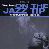 Slow Jams: On The Jazz Tip Vol. 1