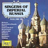 Singers of Imperial Russia Vol III