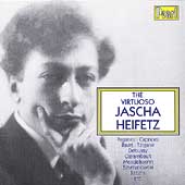 The Virtuoso Jascha Heifetz - Paganini, Ravel, et al