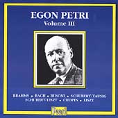 Egon Petri Vol III - Brahms, Bach, Busoni, Chopin, et al Egon Petri Vol III - Brahms, Bach, Busoni, Chopin, et al