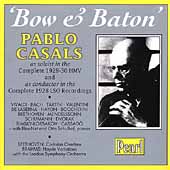 Bow & Baton - Pablo Casals as Soloist and Conductor