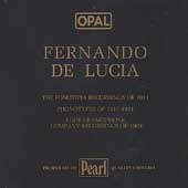 OPAL Fernando de Lucia - Fonotipia Recordings of 1911, etc OPAL Fernando de Lucia - Fonotipia Recordings of 1911, etc