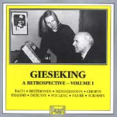 Walter Gieseking - A Retrospective Vol 1