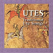 Utes: Tradtional Ute Songs