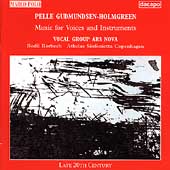 Gudmundsen-Holmgreen: Music for Voices & Instruments Gudmundsen-Holmgreen: Music for Voices & Instruments