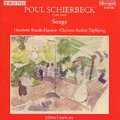 Schierbeck: Songs / Bonde-Hansen, Teglbjaerg Schierbeck: Songs / Bonde-Hansen, Teglbjaerg